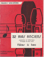 Partitions - André Sauzede 32 Airs Anciens  - Flutes à Bec- - Scholingsboek