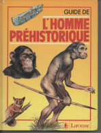 GUIDE DE L'HOMME PREHISTORIQUE - LAROUSSE - 1987 - Archéologie