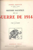 HISTOIRE ILLUSTREE DE LA GUERRE DE 1914 De Gabriel Hanotaux De GOUNOUILHOU Editeur En 17 Volumes (complet) De 1916 - Français