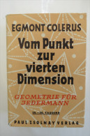 Egmont Colerus "Vom Punkt Zur Vierten Dimension" Geometrie Für Jedermann, Von 1940 - Technique
