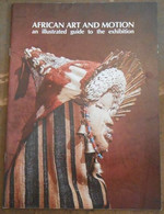 African Art And Motion An Illustrated Guide To The Exhibition - Altri & Non Classificati