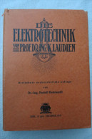 Prof. Dr. Ing. K. Laudien "Die Elektrotechnik" Grundgesetze Der Elektrizitätslehre + Technische Erzeugung U. Verwertung - Technik