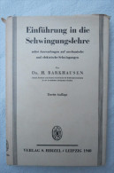 Dr. H. Barkhausen "Einführung In Die Schwingungslehre" Anwendungen Auf Mechanische Und Elektrische Schwingungen, 1940 - Technik