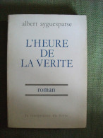 L'heure De Vérité Par Albert Ayguesparse La Renaissance Du Livre 1968 - Belgische Schrijvers