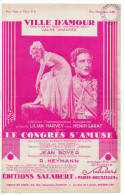 Ville D'amour, Du Film Le Congrès S'amuse, Jean Boyer, Heymann, Lilian Harvy, Henry Garat, Partition Chant - Canto (solo)