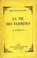 La Vie Des Termites Par Maurice Maeterlinck (Nobel Littérature 1911) - Auteurs Belges