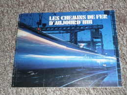 Rare Livre Illustré Les Chemins De Fer D'Aujoud'hui, Vintage 1972, Train Locomotive Chemin Rail SNCF - Railway & Tramway