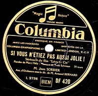 78 Trs - Columbia  DF 420 - état EX - Jean SORBIER - SI VOUS N'ETIEZ PAS AUSSI JOLIE ! - ROSES - 78 T - Disques Pour Gramophone