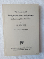 H.Kümmet "Wie Repariere Ich Einspritzpumpen Und -düsen Für Fahrzeug-Dieselmotoren?" Von 1955 - Technik