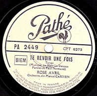 78 Trs - Pathé PA 2449 - état TB - ROSE AVRIL - TE REVOIR UNE FOIS - A SEVILLE - 78 T - Disques Pour Gramophone