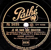 78 Trs - Pathé PA 2025 - état TB - ANDRE DASSARY - JE NE SAIS QUE CHANTER - DORILA - 78 T - Disques Pour Gramophone