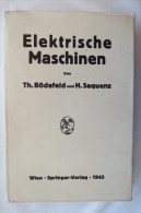 Th.Bödefeld/H.Sequenz "Elektrische Maschinen", Einführung In Die Grundlagen, Von 1942 - Techniek