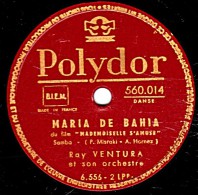 78 Trs - Polydor 560.014 - état EX - RAY VENTURA -  MARIA DE BAHIA - MONSIEUR DE LA PALICE - 78 T - Disques Pour Gramophone