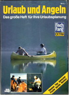 Urlaub Und Angeln  -  Das Große Extra-Heft Für Ihre Urlaubsplanung - Von Fisch & Fang - Reise & Fun