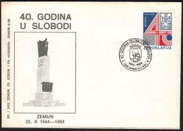 Yugoslavia 1984, Illustrated Cover "40 Years Of Liberation Zemun" W./ Special Postmark "Zemun", Ref.bbzg - Covers & Documents