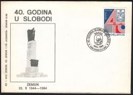 Yugoslavia 1984, Illustrated Cover "40 Years Of Liberation Zemun" W./ Special Postmark "Zemun", Ref.bbzg - Lettres & Documents