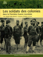 Guerre 14 18 : Les Soldats Des Colonies Dans La Première Guerre Mondiale Par Antier-Renaud (ISBN 9782737342837) - Oorlog 1914-18
