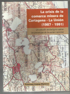 LIBRO La Crisis De La Comarca Minera De Cartagena – La Unión (1987-1991) : Un Estudio Sociológico Sobre Las Paradojas D - Autres & Non Classés