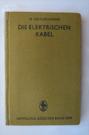 H. Heinzelmann "Die Elektrischen Kabel" Sammlung Göschen Von 1930 - Technik