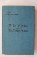 "Meßwerkzeuge Und Werkstattmessungen" Deutsche Werkmeister-Bücherei Von 1930 - Technik