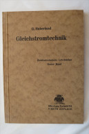 Prof. Dipl.-Ing. G. Haberland "Gleichstromtechnik" Aus Der Reihe Elektrotechnische Lehrbücher, Von 1939 - Technique