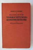 Oberingenieur Hans E. Scheibe "Hilfsbuch Für Vorrichtungs-Konstrukteure Und Werkzeugmacher", Von 1941 - Technique