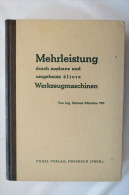 Ing. Herbert Pötschke "Mehrleistung Durch Moderne Und Umgebaute ältere Werkzeugmaschinen" Von 1942 - Techniek