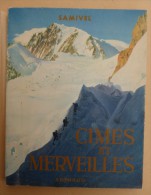 Editions Arthaud - Samivel - Cimes Et Merveilles - 1954  -  Photos - Alpes - Pays-de-Savoie