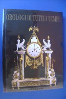PFY/12 OROLOGI DI TUTTI I TEMPI Melita Ed.1991/PENDOLE/CLESSIDRE /MECCANISMI - Antike Uhren