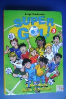 PFY/18 Luigi Garlando SUPER GOL 3 - IL MONDO DELLE CIPOLLINE Piemme Il Battello A Vapore 1^ed.2010 - Enfants Et Adolescents