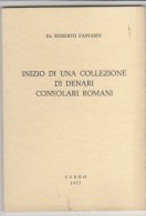 PFY/30 Roberto Fainardi INIZIO DI UNA COLLEZIONE DI DENARI CONSOLARI ROMANI Cuneo 1972/monete - Libri & Software