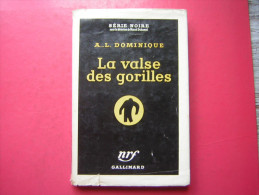 POLICIER  SERIE NOIRE N° 258    A L DOMINIQUE  LA VALSE DES GORILLES  GALLIMARD 1955 EO   AVEC JAQUETTE - Série Noire