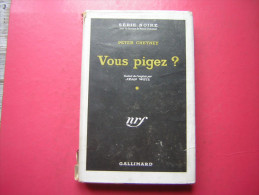 POLICIER  SERIE NOIRE N°7  PETER CHEYNEY   VOUS PIGEZ ?    GALLIMARD 1949    AVEC JAQUETTE - Série Noire