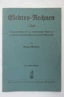 Eugen Gabler "Elektro-Rechnen" 1. Teil, Aufgabensammlung Für Das Elektrotechnische Rechnen, Von 1940 - Técnico