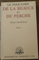 Le Folk-lore De La Beauce Et Du Perche - Tome I - Centre - Val De Loire