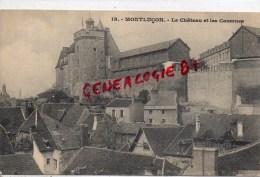 03 - MONTLUCON - LE CHATEAU ET LES CASERNES - Montlucon