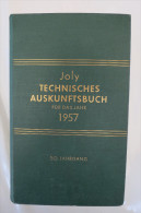Hubert Joly "Technisches Auskunftsbuch Für Des Jahr 1957" Alphabetische Zusammenstellung Des Wissenswerten - Technique