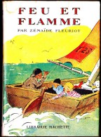 Zénaïde Fleuriot - Feu Et Flamme - Bibliothèque Verte - Librairie Hachette - ( 1950 ) - Illustrations : André Pécoud - Bibliothèque Verte