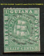 BRITISH GUYANA   Scott  # 22 USED (FAULTS---TRIMMED) - Guayana Británica (...-1966)