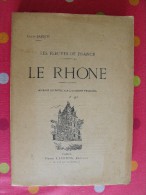 Le Rhône. Les Fleuves De France. Louis Barron. 1928. 296 Pages. 135 Gravures Par A. Chapon - Rhône-Alpes