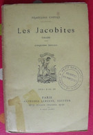 Les Jacobites. François Coppée. Drame. 1885. 140 Pages. - Autori Francesi