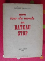 Mon Tour Du Monde En Bateau-stop. Jacques Chegaray. 1950.  336 Pages. Cartes Dépliables + 60 Photos - Barche