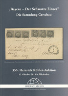 Köhler 355. Auktion 2013 Bayern Schwarzer Einser Sammlung Gerschau, Altdeutschland, 40 Lose In Farbe Einführung - Auktionskataloge