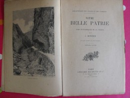 Notre Belle Patrie. Sites Pittoresques De La France. J Monnier. 1911. 104 Gravures. 320 Pages. - Ohne Zuordnung