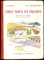 E. Gardet / M.L. Péchenard - Chez Nous En France - Lectures - Classiques Hachette - ( 2 Ex. 1956 Ou 1958 ) . - 6-12 Years Old
