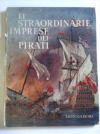 Lib324 Le Straordinarie Avventure Dei Pirati, Mondadori 1958, Romani Saraceni Battaglie Navi Vascelli Caraibi Illustato - Adolescents