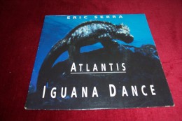 ERIC SERRA  °  ATLANTIS  / IGUANA DANCE - Soundtracks, Film Music