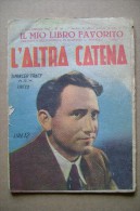 PCH/61 Il Mio Libro Favorito - L´ALTRA CATENA. In Cop. Spencer Tracy  Tip.Ed. Taurinia 1947 - Kino
