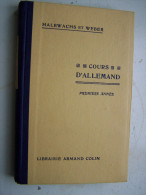 COURS D ALLEMAND PREMIERE ANNEE HALBWACHS ET WEBER 1940 LIBRAIRIE ARMAND COLIN Allemand Gothique GOTISH - Libros De Enseñanza