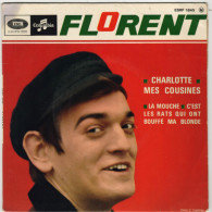 FLORENT : Mes Cousines / La Mouche / Allez-Vous En, Charlotte / C´Est Les Rats Qui Ont Bouffé Ma Blonde (EP) - Autres - Musique Espagnole